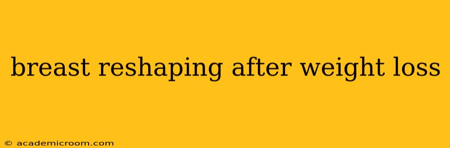breast reshaping after weight loss
