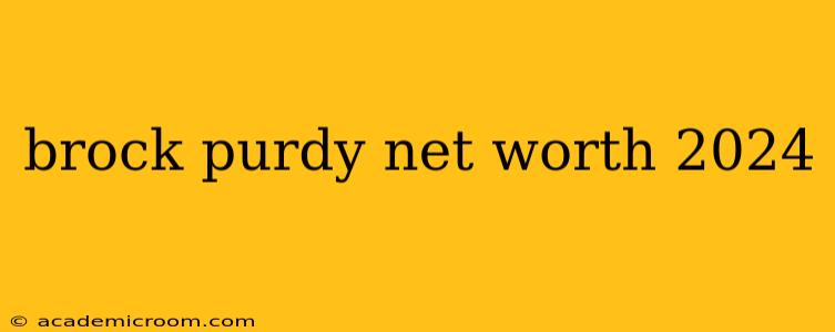 brock purdy net worth 2024