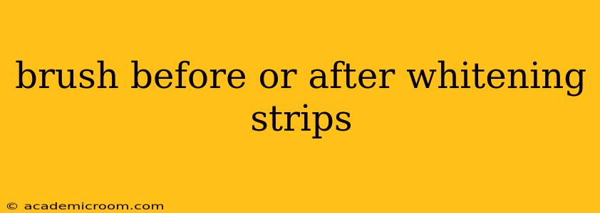 brush before or after whitening strips