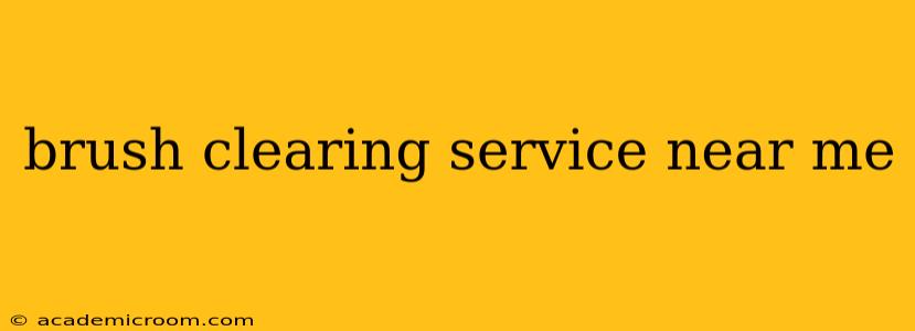 brush clearing service near me