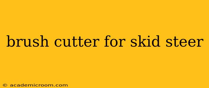 brush cutter for skid steer