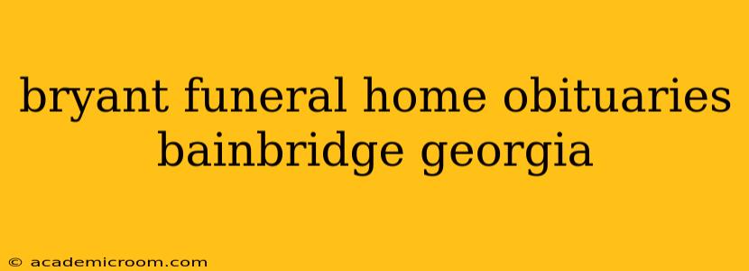 bryant funeral home obituaries bainbridge georgia