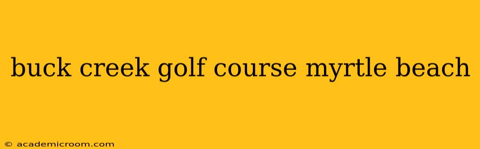 buck creek golf course myrtle beach