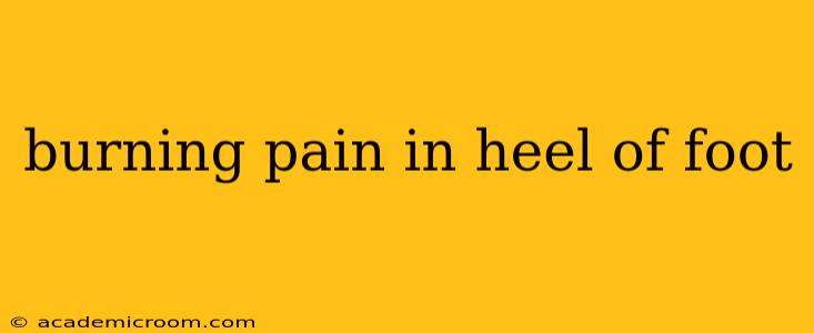 burning pain in heel of foot