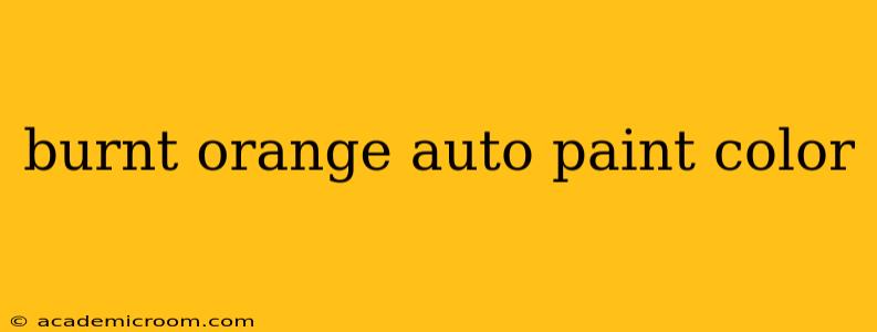 burnt orange auto paint color