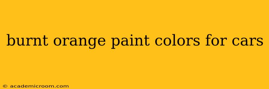 burnt orange paint colors for cars
