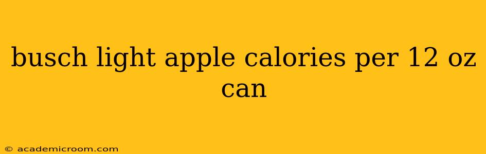busch light apple calories per 12 oz can