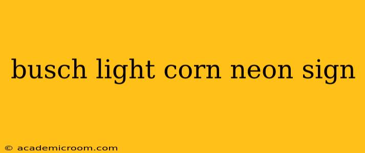 busch light corn neon sign