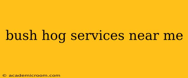 bush hog services near me