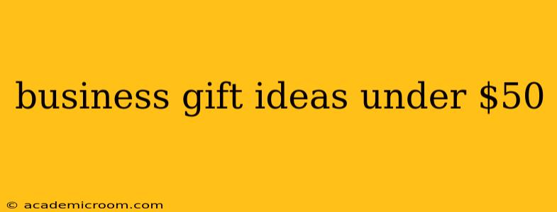 business gift ideas under $50