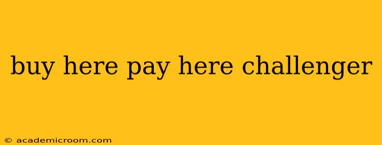 buy here pay here challenger