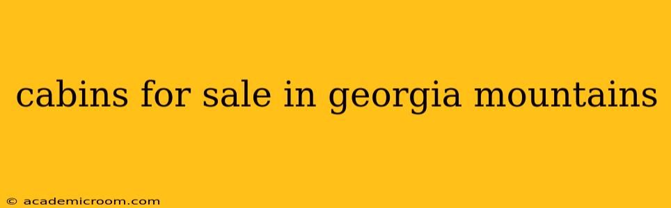 cabins for sale in georgia mountains
