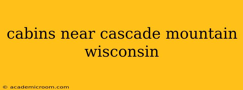 cabins near cascade mountain wisconsin