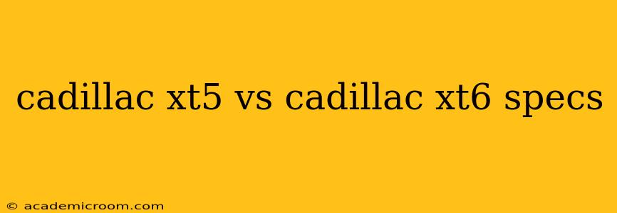 cadillac xt5 vs cadillac xt6 specs