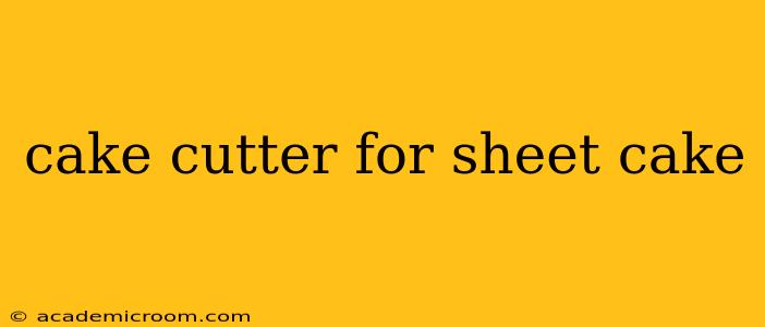 cake cutter for sheet cake