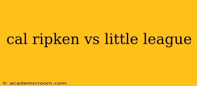 cal ripken vs little league