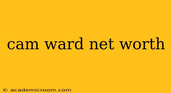 cam ward net worth