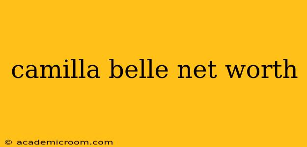camilla belle net worth