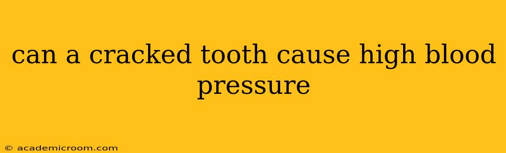 can a cracked tooth cause high blood pressure