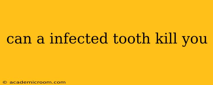 can a infected tooth kill you