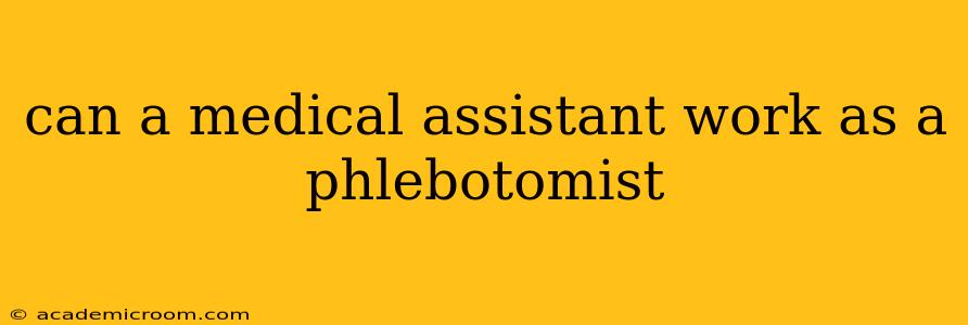 can a medical assistant work as a phlebotomist