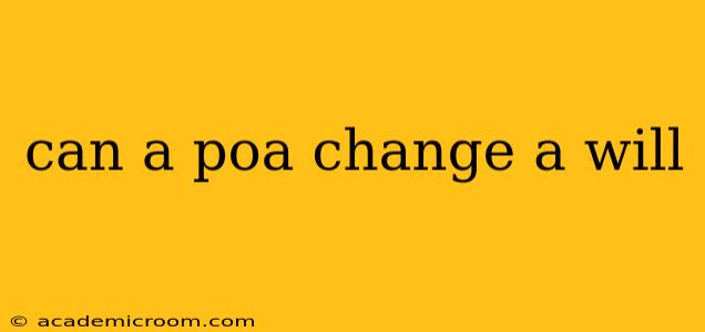 can a poa change a will