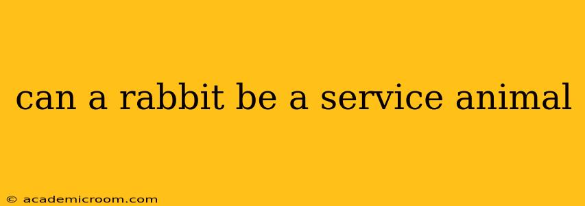 can a rabbit be a service animal