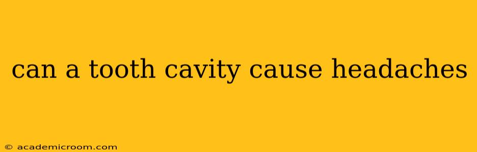 can a tooth cavity cause headaches
