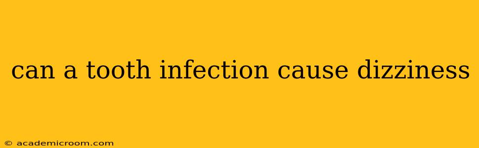 can a tooth infection cause dizziness