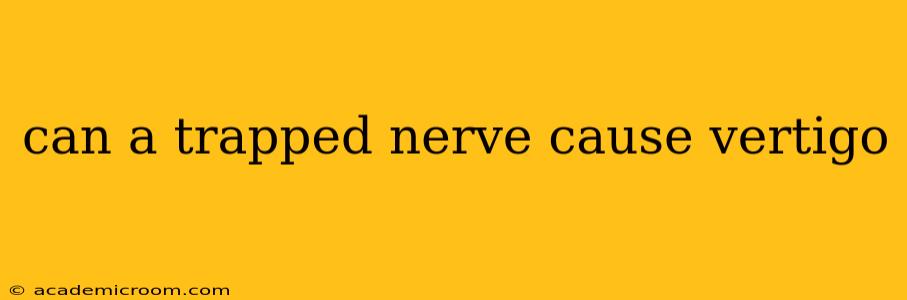 can a trapped nerve cause vertigo