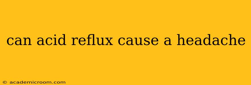 can acid reflux cause a headache