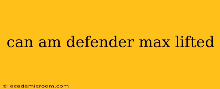 can am defender max lifted