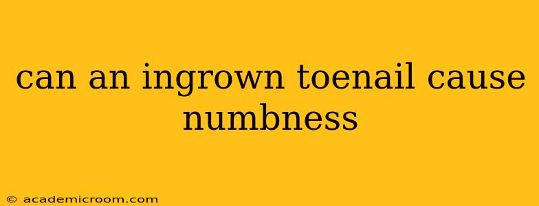 can an ingrown toenail cause numbness