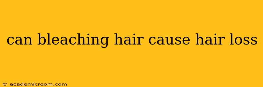 can bleaching hair cause hair loss