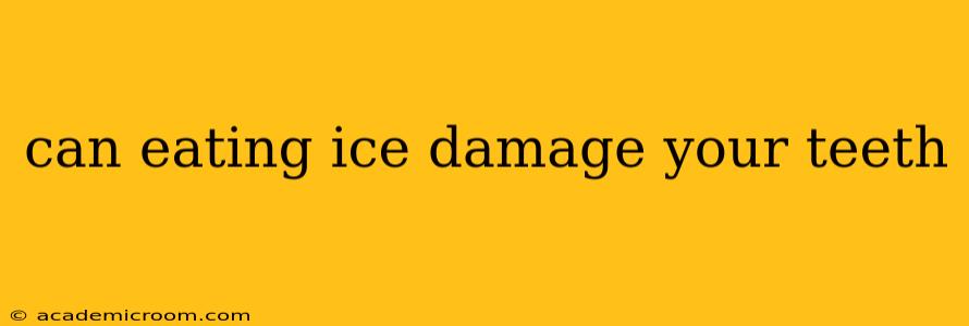 can eating ice damage your teeth
