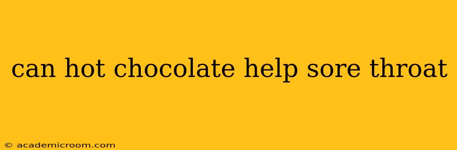 can hot chocolate help sore throat