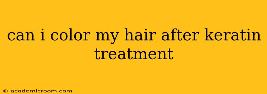 can i color my hair after keratin treatment