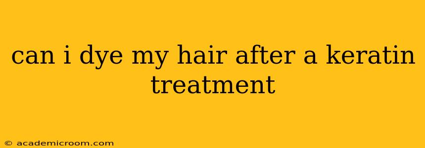 can i dye my hair after a keratin treatment