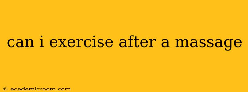can i exercise after a massage