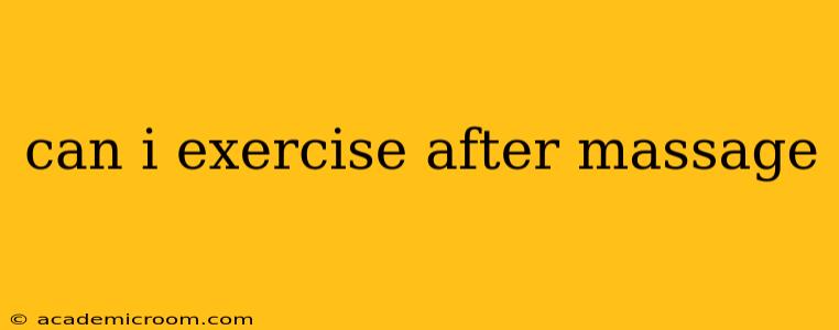 can i exercise after massage