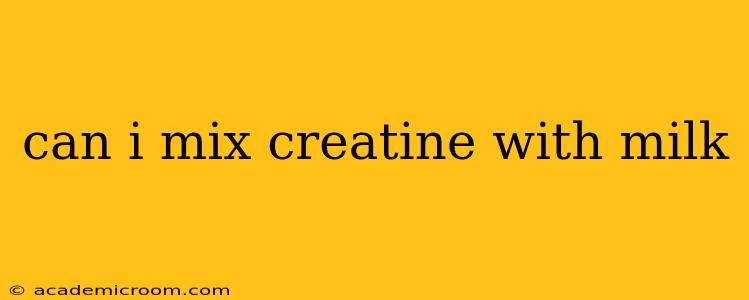 can i mix creatine with milk