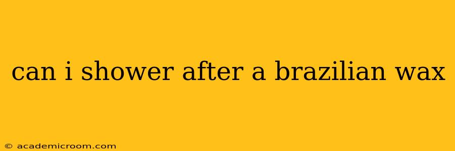 can i shower after a brazilian wax