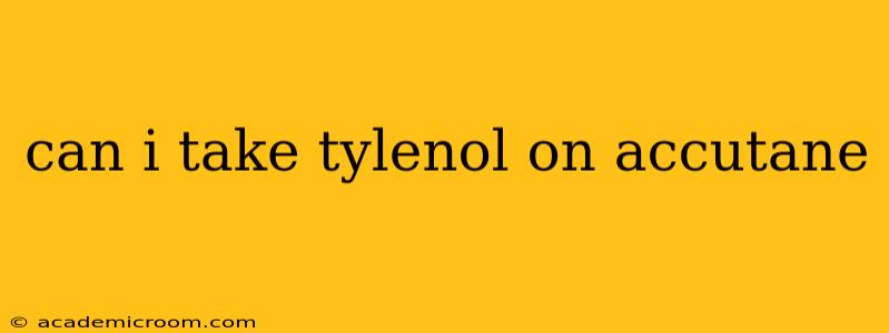 can i take tylenol on accutane