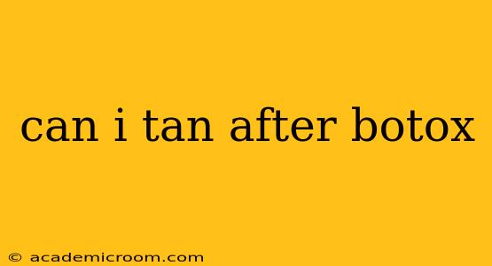 can i tan after botox