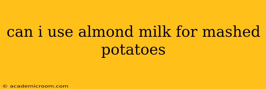 can i use almond milk for mashed potatoes