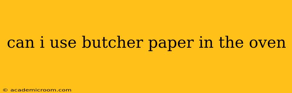 can i use butcher paper in the oven