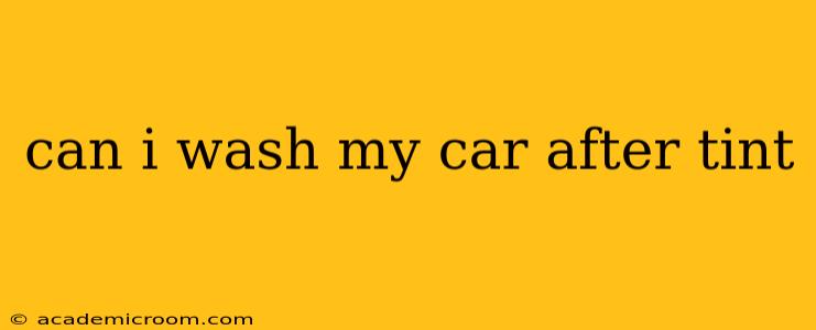 can i wash my car after tint