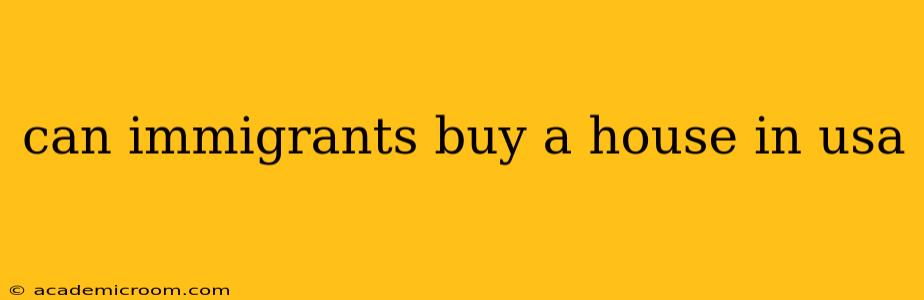 can immigrants buy a house in usa
