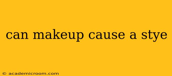 can makeup cause a stye