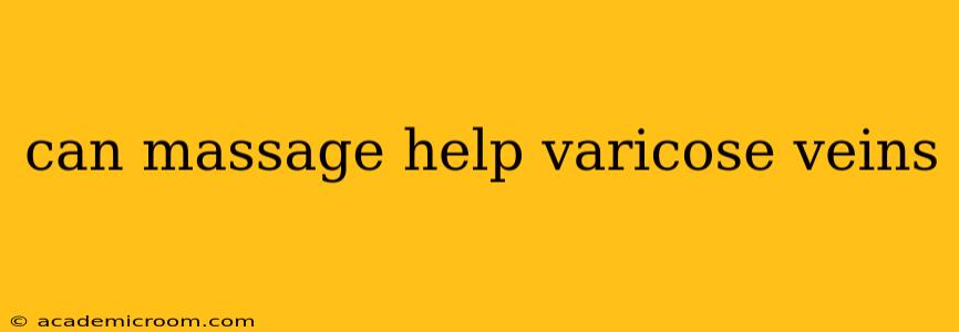 can massage help varicose veins
